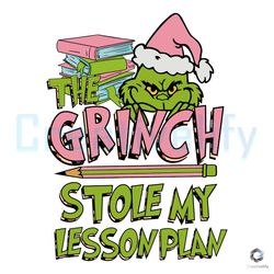 grinch stole my lesson plan svg merry xmas teacher file