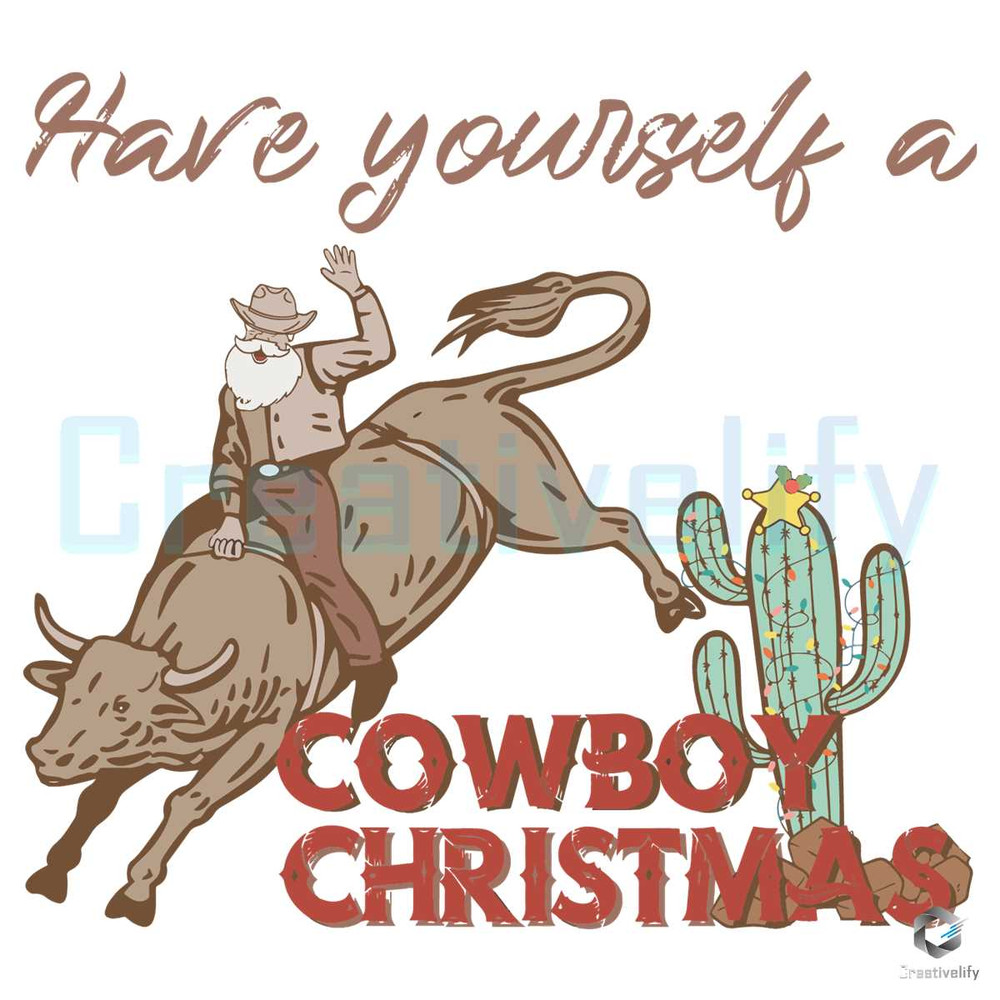 Have Yourself A Cowboy Christmas SVG Merry Xmas File Design.jpg