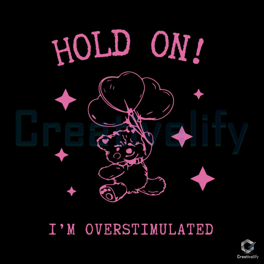 Hold On I'm Overstimulated SVG Funny Saying File Digital.jpg