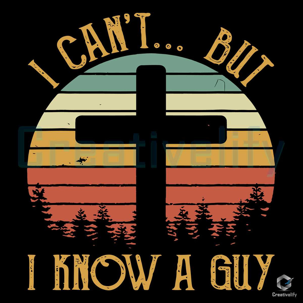 I Cant But I Know A Guy SVG Vintage Christian File.jpg