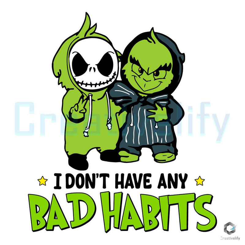 I Don't Have Any Bad Habits SVG Grinch Skellington File.jpg