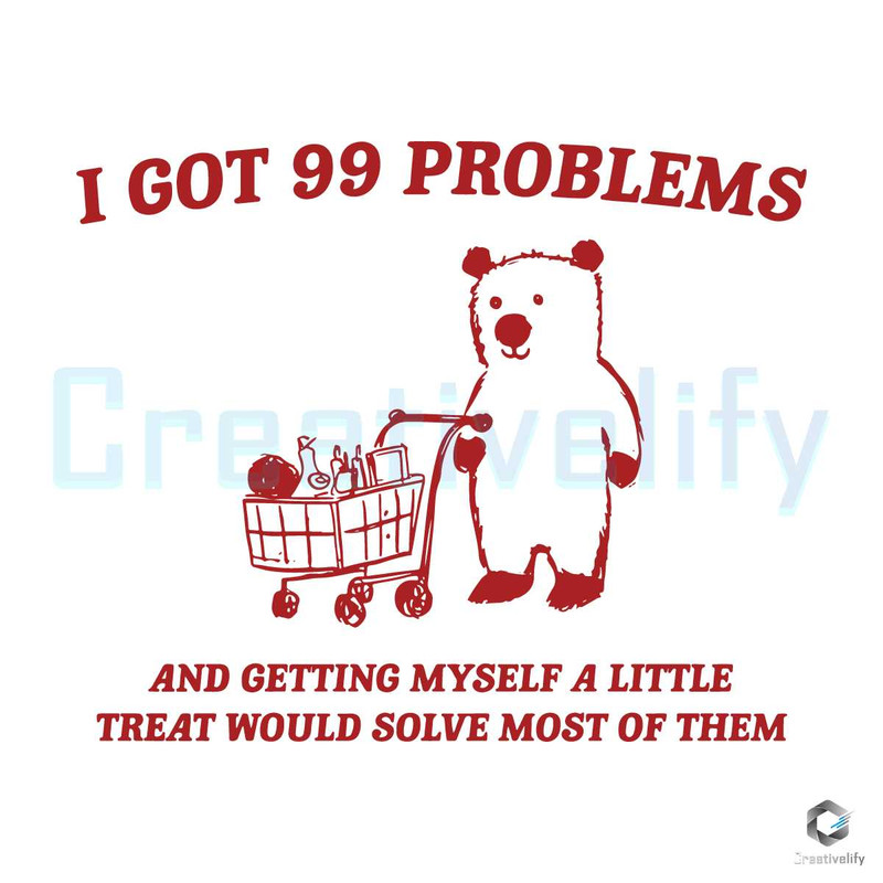 I Got 99 Problems SVG Little Treat Meme File Download.jpg