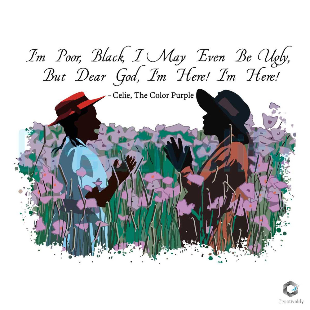 I'm Poor Black I May Even Be Ugly Celie SVG File Design.jpg