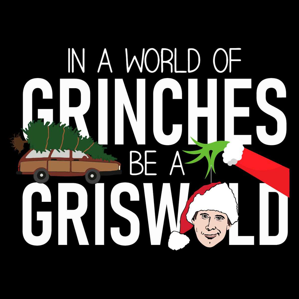 In A World Of Grinches Be Griswold SVG Christmas File.jpg