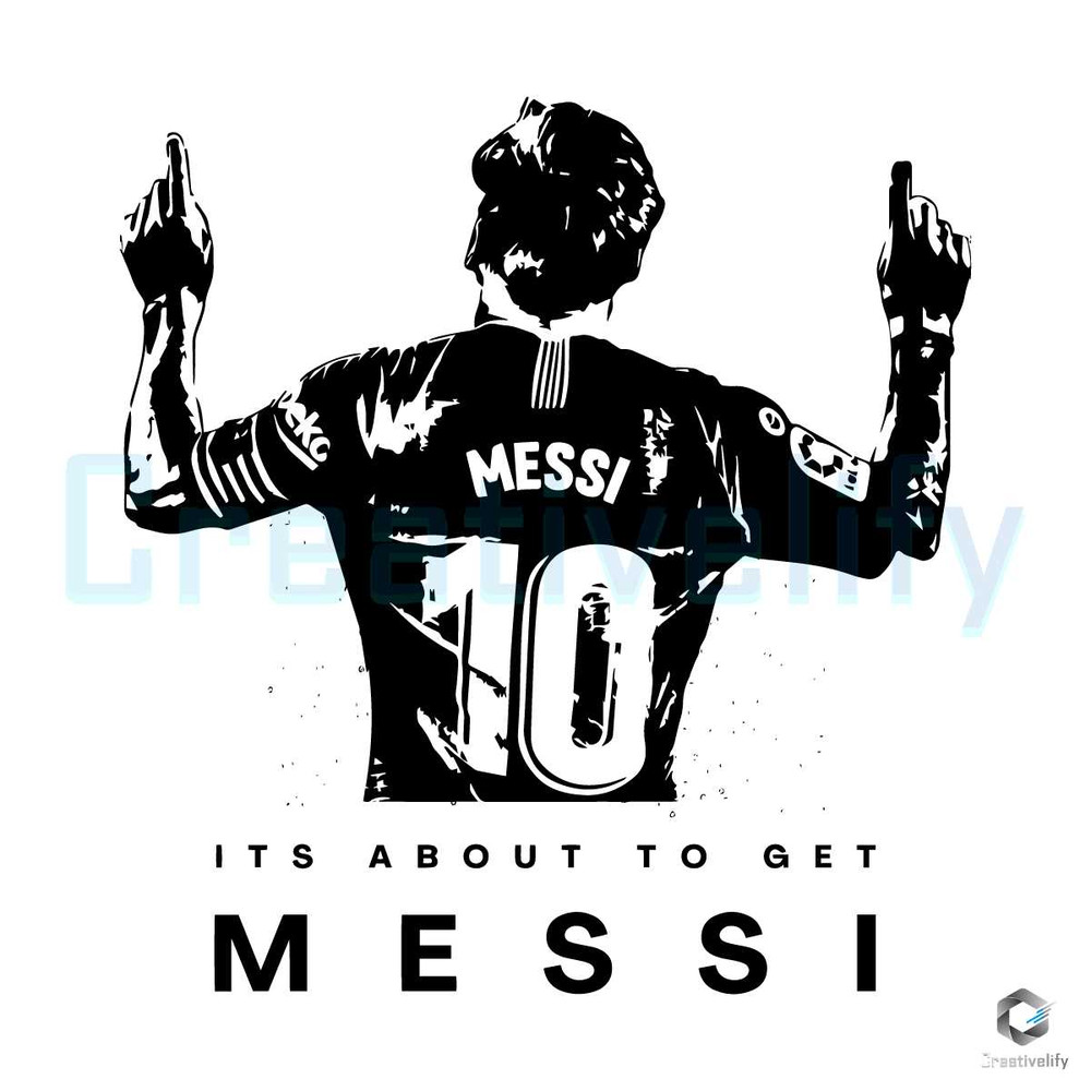 It's About To Get Messi SVG Lionel Messi Miami Cricut File.jpg