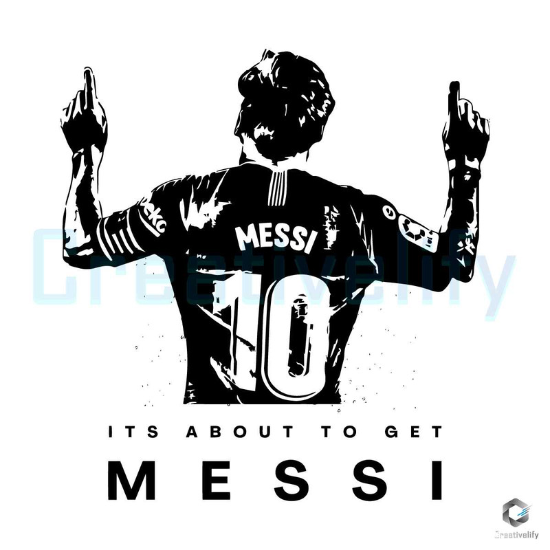 It's About To Get Messi SVG Lionel Messi Miami Cricut File.jpg