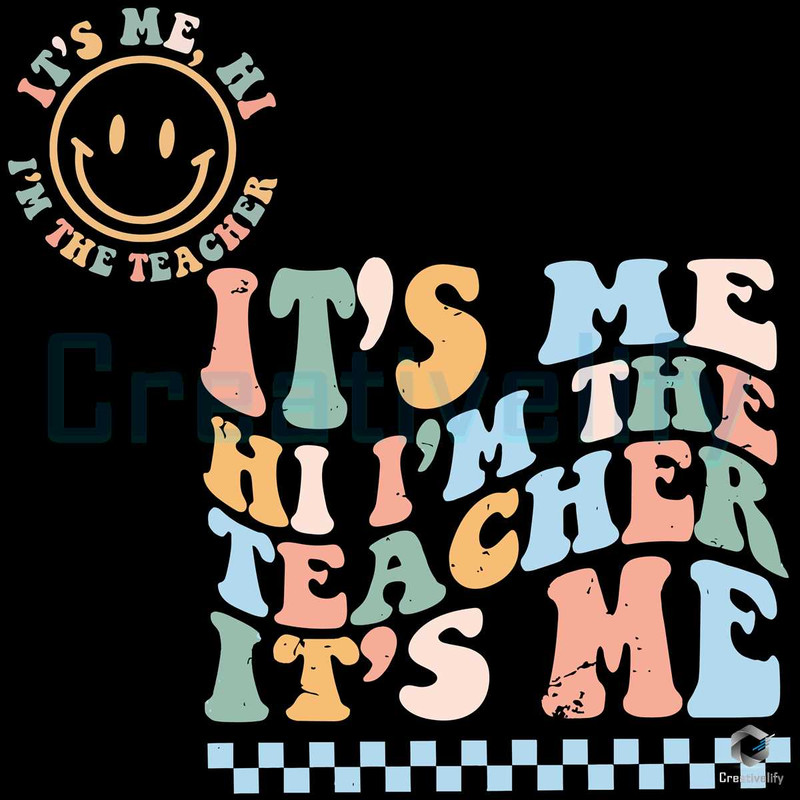 It's Me Hi Im The Teacher Svg Back To School Digital File.jpg