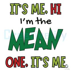 its me hi im the mean one svg grinch christmas file