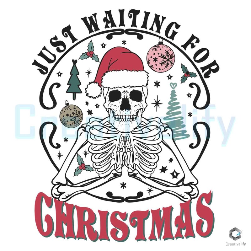 Just Waiting For Christmas SVG Funny Xmas Skeleton File.jpg