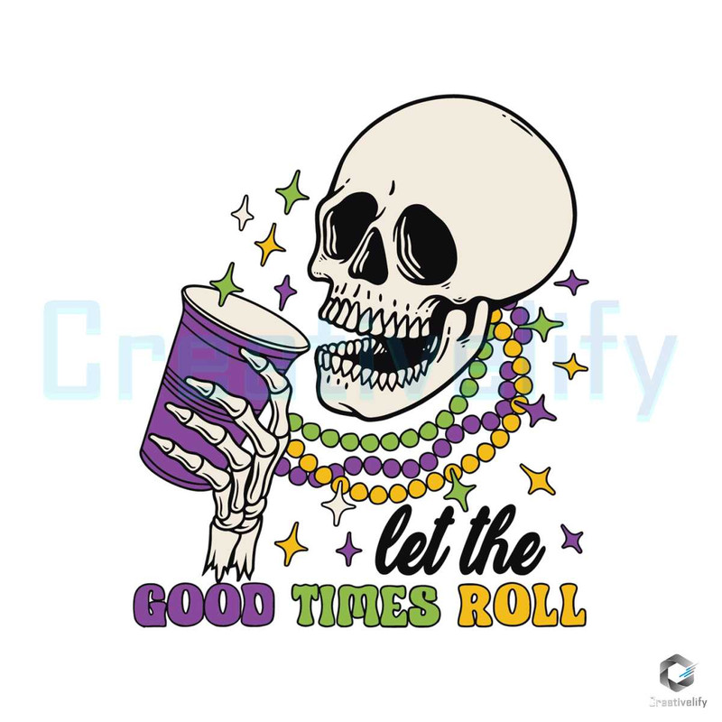 Let The Good Times Roll SVG Mardi Gras Skeleton File.jpg