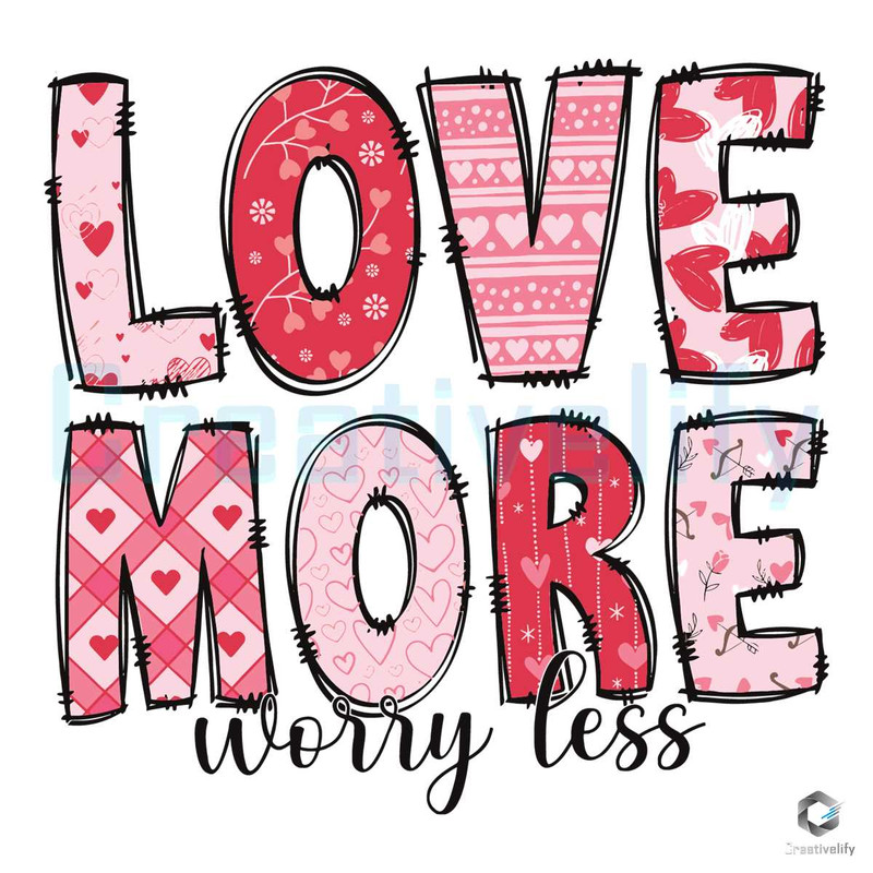 Love More Worry Less SVG Happy Valentine's Day File.jpg
