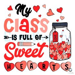 my class is full of sweet hearts svg teacher school file