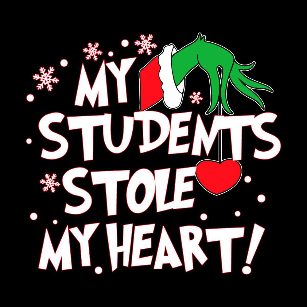 My Students Stole My Heart SVG Grinch Teacher Digital Files.jpg