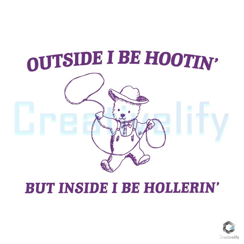 Outside I Be Hootin SVG Inside I Be Hollerin File Design.jpg