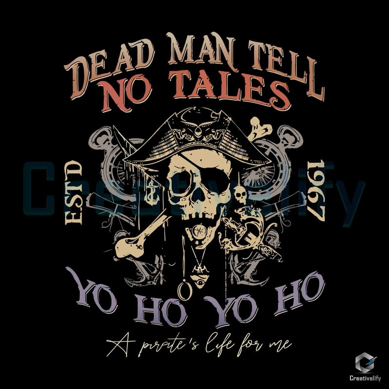 Pirates Dead Men Tell No Tales SVG A Pirate Life For Me File.jpg