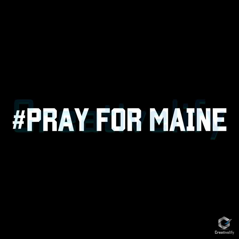 Pray for Maine Lewiston Shooting SVG Cutting Digital File.jpg