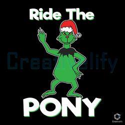 Ride The Pony Stink SVG Christmas Grinch Cutting File