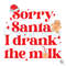 Sorry Santa I Drank The Milk SVG Merry Xmas Design File.jpg