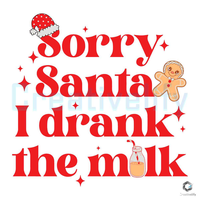 Sorry Santa I Drank The Milk SVG Merry Xmas Design File.jpg