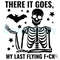There It Goes Skeleton SVG My Last Flying Fuck File.jpg