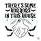 There's Horrors In This House SVG Halloween Ghost Digital File.jpg