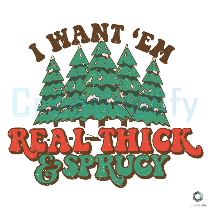 Thick And Sprucy Xmas SVG I Like Em Real Download File.jpg