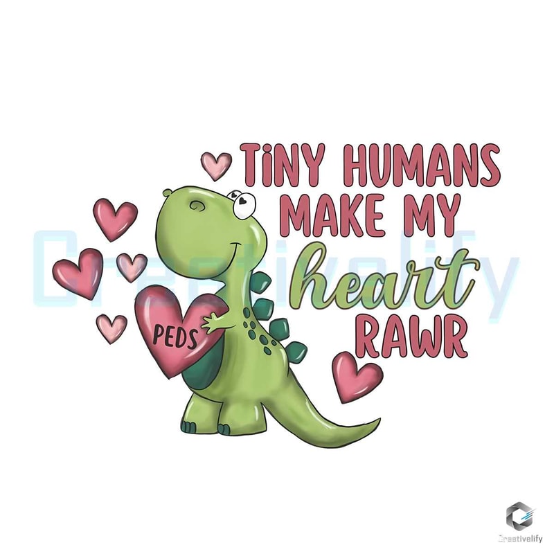 Tiny Humans Make My Heart Rawr PNG Dinosaur Nurse File.jpg