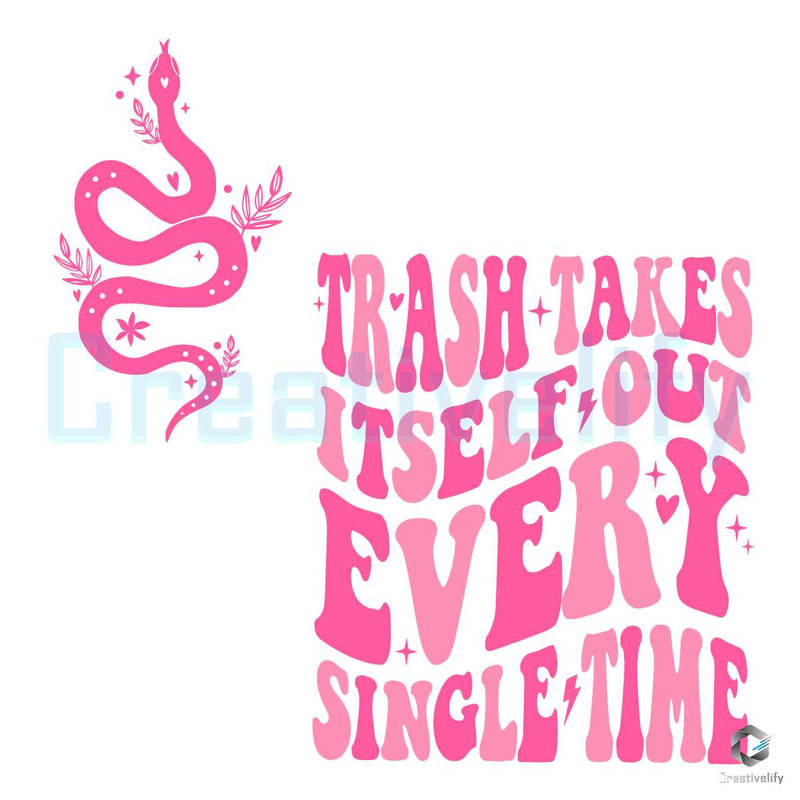 Trash Takes Itself Out SVG Every Single Time File Design.jpg