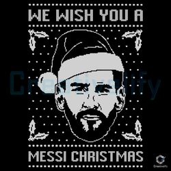 We Wish You A Messi Christmas SVG Merry Xmas File