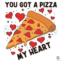 you got a pizza my heart svg valentines day file design