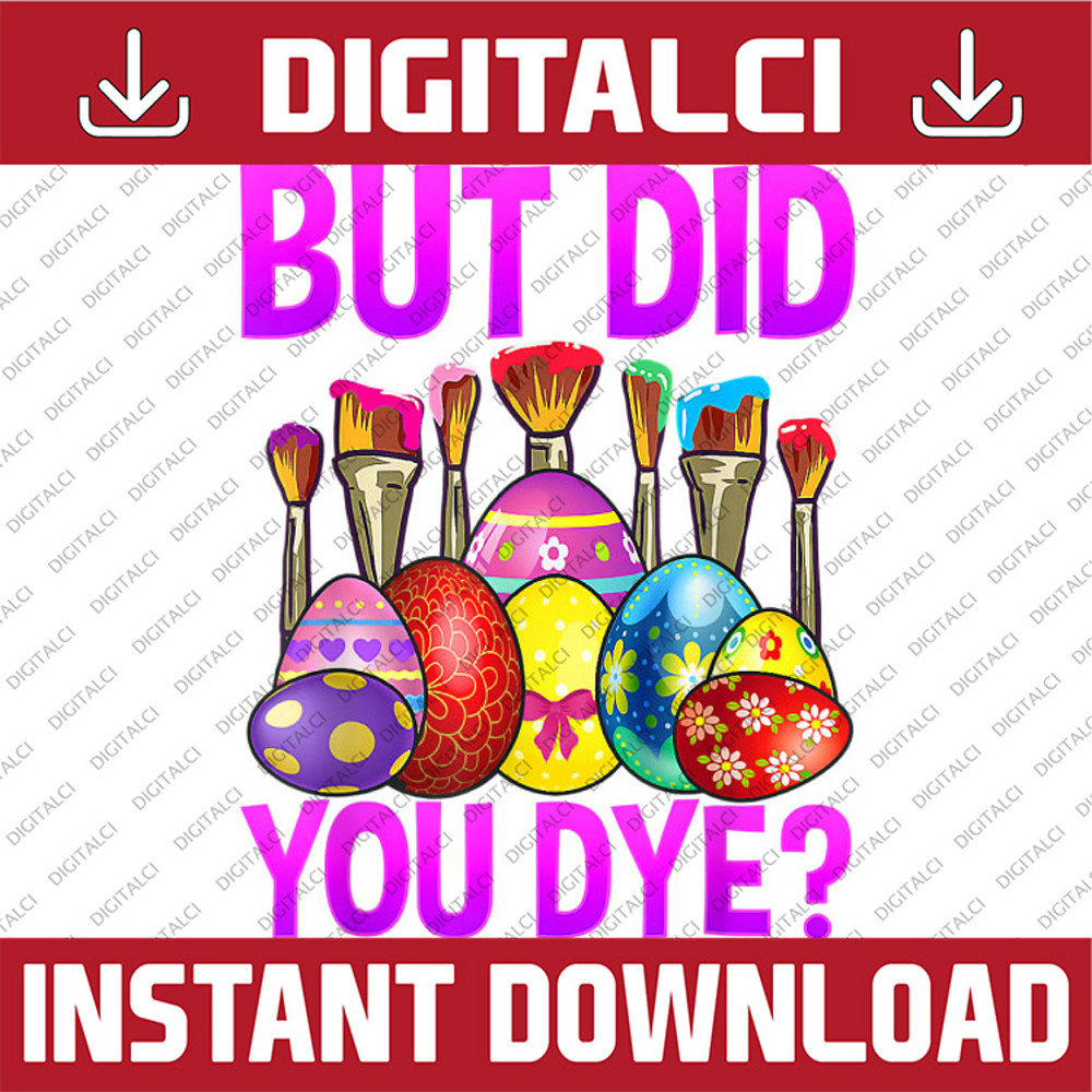 But Did You Die Funny Easter Egg Dye Happy Easter Day Bunny Easter Day Png, Happy Easter Day Sublimation Design.jpg