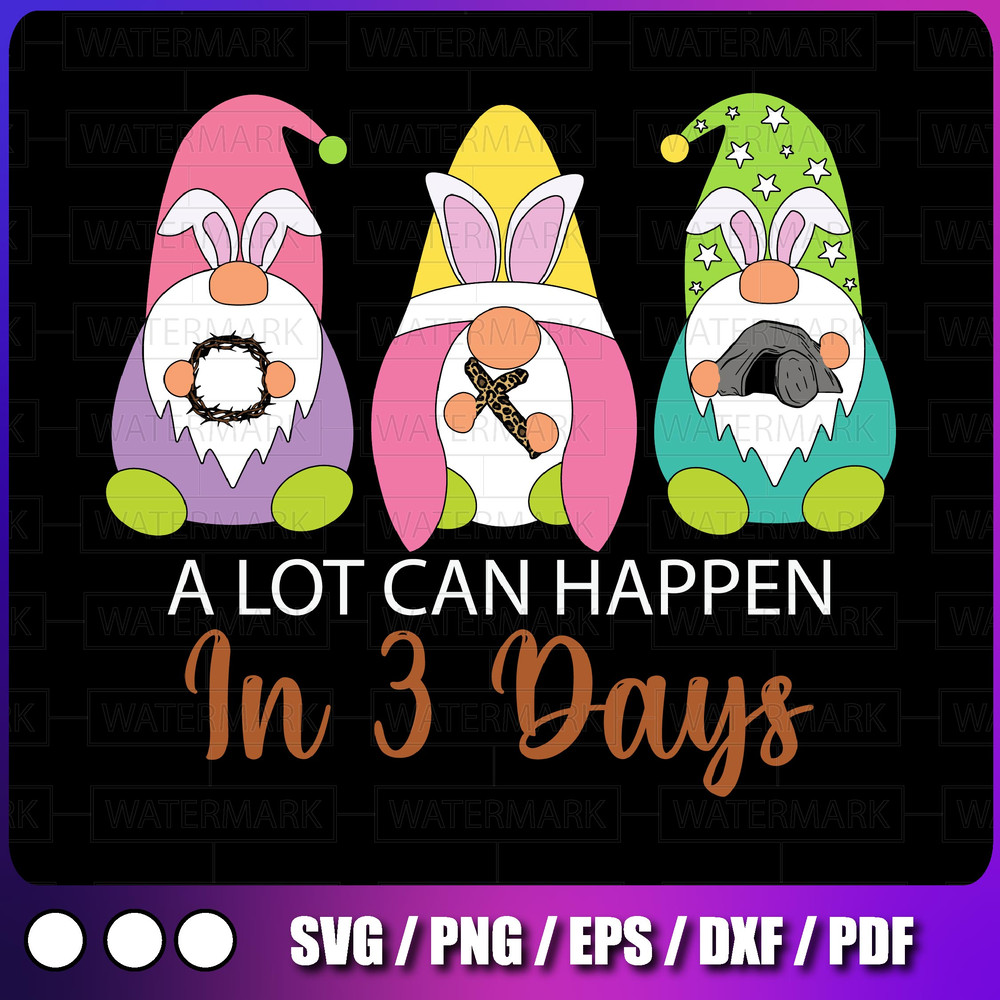 Dy Gnome Christian Easter Day A Lot Can Happen In 3 Days ,Christian Easter, Jesus Lover, Easter Gnome, Easter Family Gif.jpg