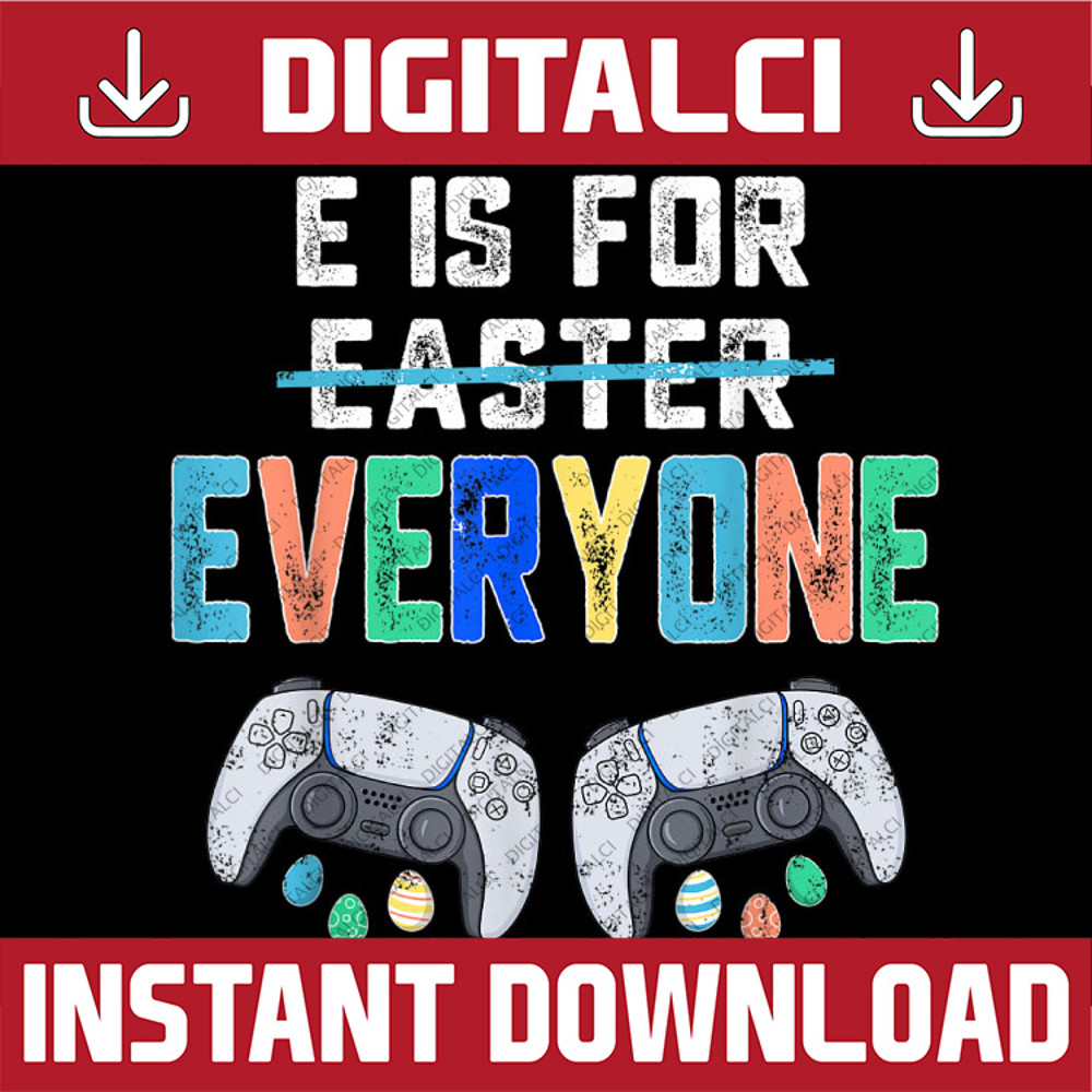 E Is For Everyone Easter Gamer Funny Gaming Easter Day Png, Happy Easter Day Sublimation Design.jpg