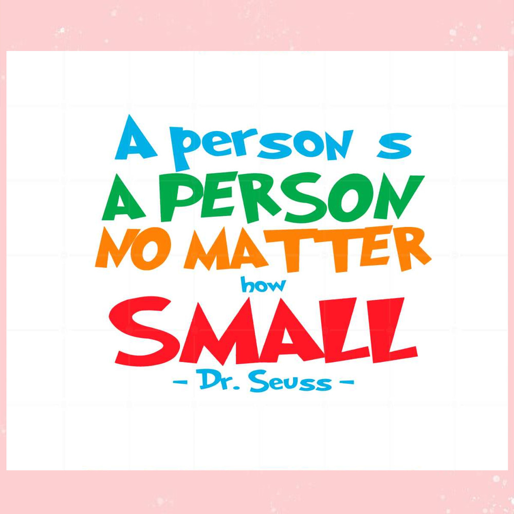 A Person's A Person No Matter How Small Dr Seuss Quote Svg.jpg