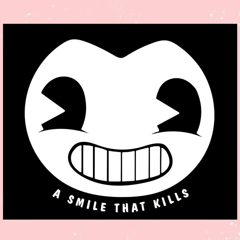 A Smile That Kills Bendy Head Best SVG Cutting Digital Files.jpg