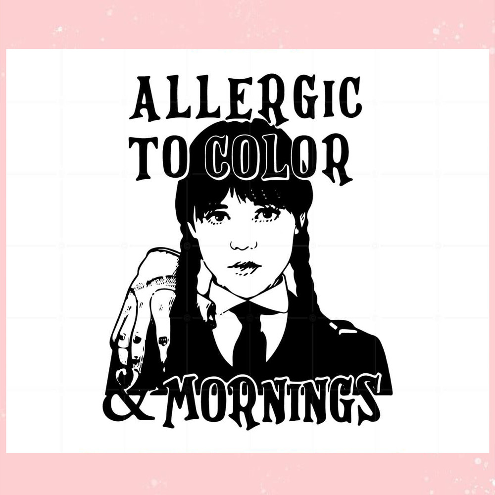 Allergic To Color Wednesday Addams Svg Graphic Designs Files.jpg