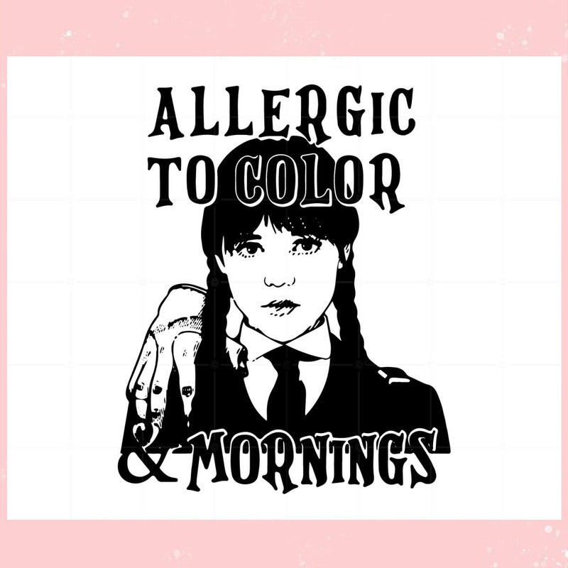 Allergic To Color Wednesday Addams Svg Graphic Designs Files.jpg