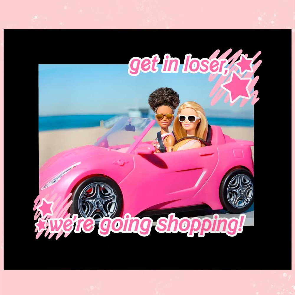 Barbie Get in Loser We Are Going Shopping PNG Silhouette File.jpg