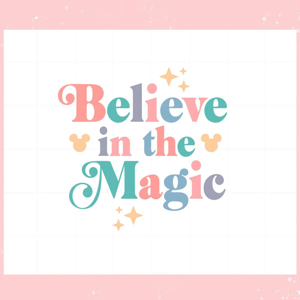 Believe In The Magic Disney Magic Kingdom SVG Cutting Files.jpg