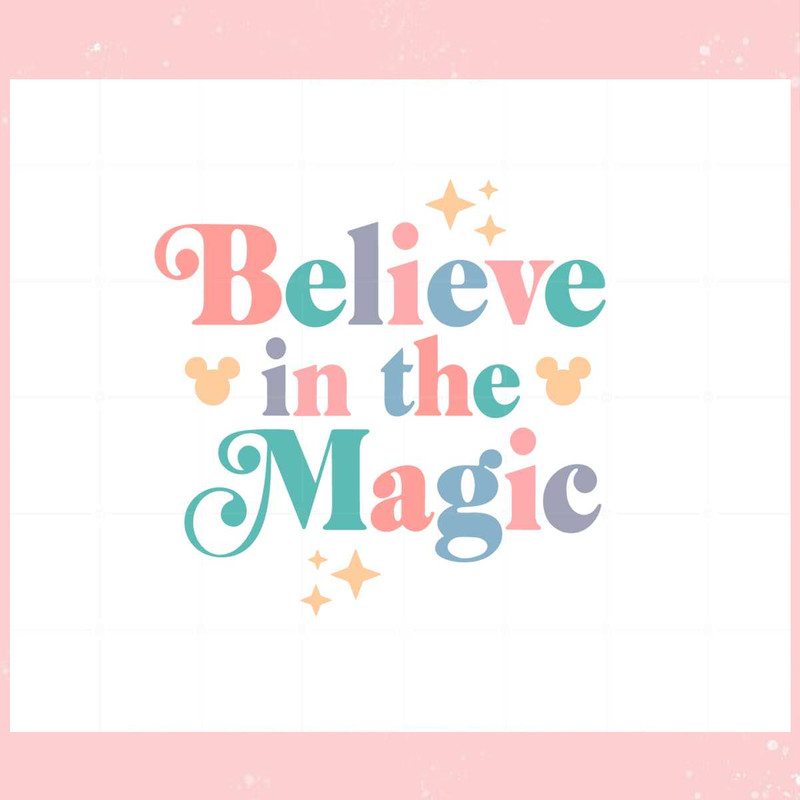 Believe In The Magic Disney Magic Kingdom SVG Cutting Files.jpg