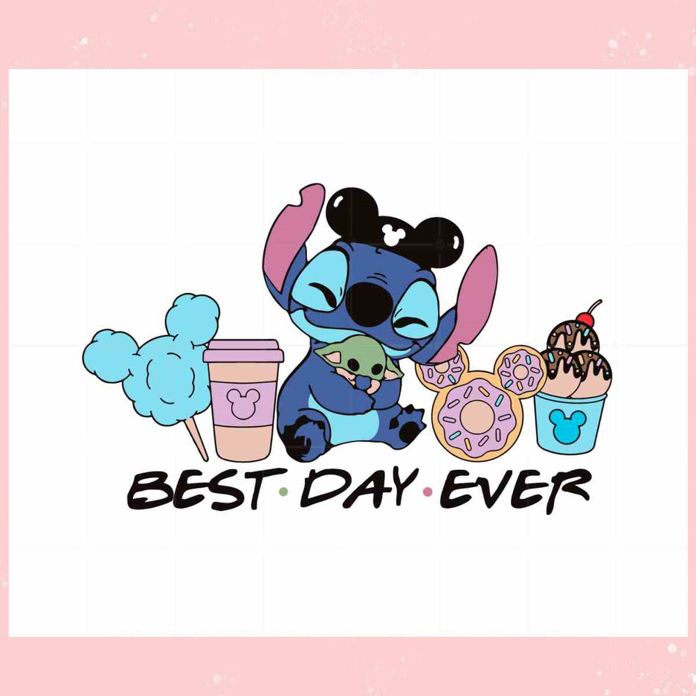 Best Day Ever Stitch Baby Yoda Disneyworld Family SVG Cricut Files.jpg