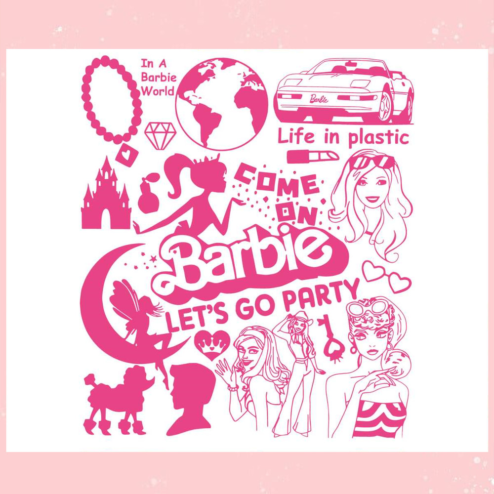 Come On Barbie Lets Go Party SVG Barbie Girl SVG Digital File.jpg