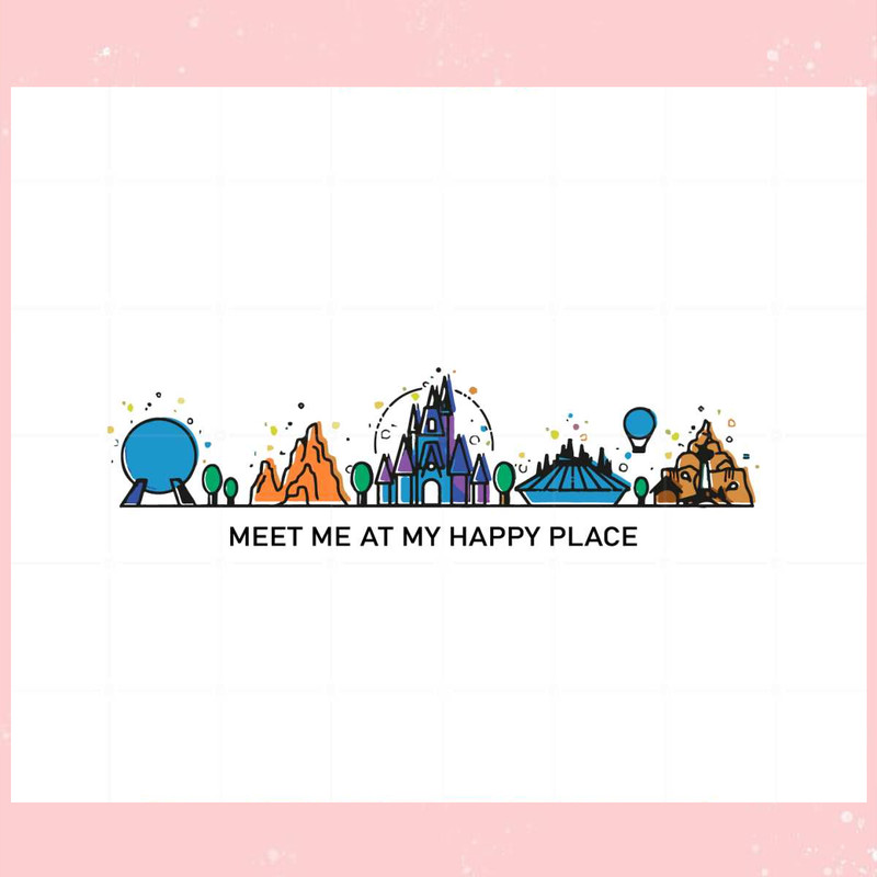 Disney Meet Me At My Happy Place Family Vacation Disney Svg.jpg