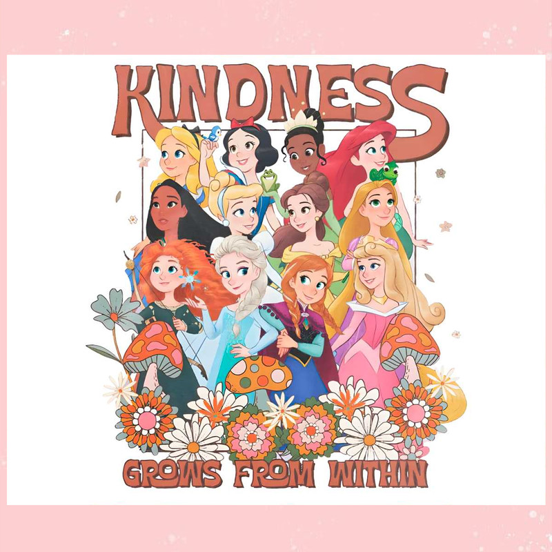 Disney Princess PNG Kindness Grows From Within PNG File.jpg