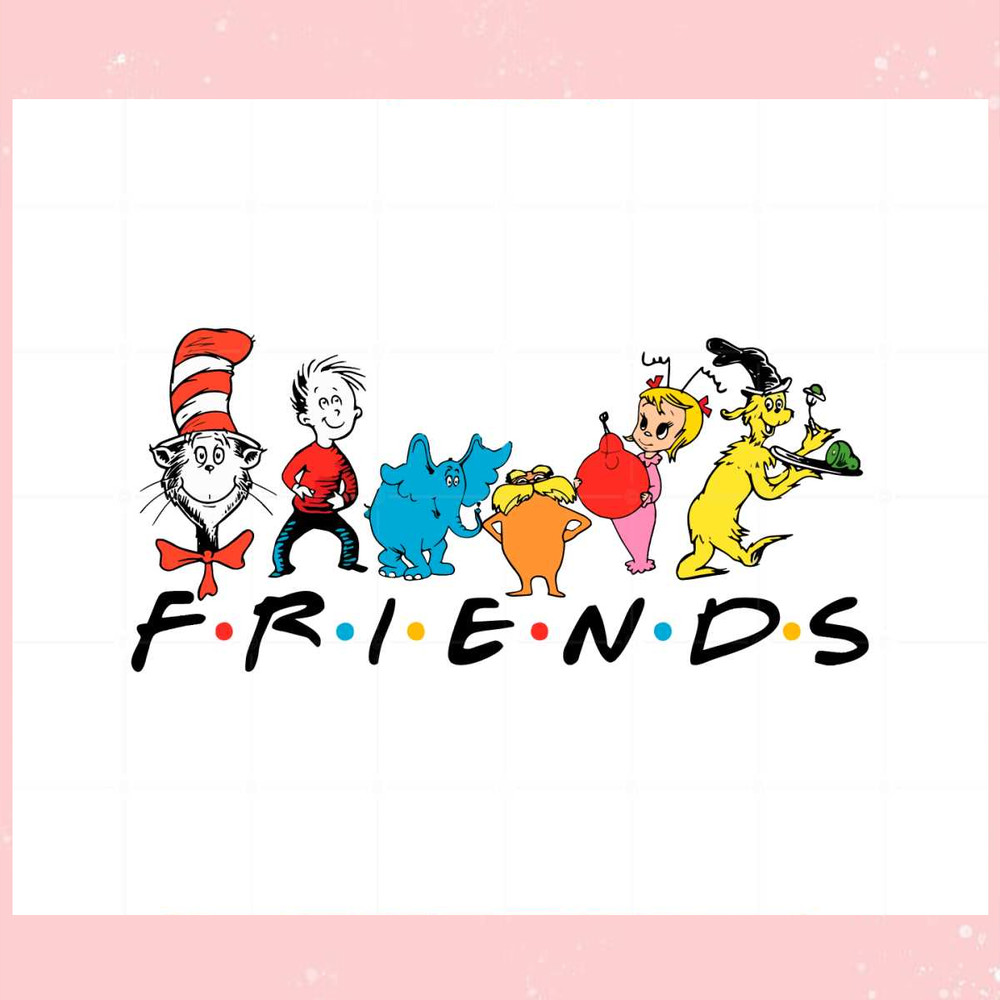 Dr Seuss Friends Funny Friends Dr Seuss Day SVG Cutting Files.jpg