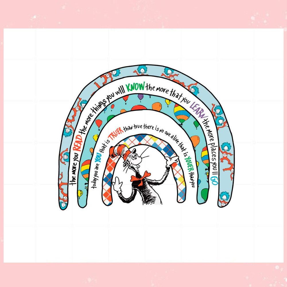 Dr Seuss Rainbow the More You Read Dr Seuss Teacher Svg.jpg