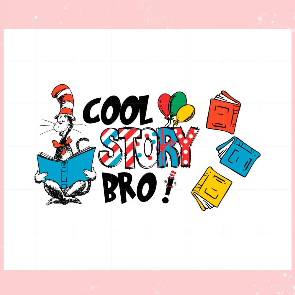 Dr Suess Day Cool Story Bro SVG For Cricut Sublimation Files.jpg