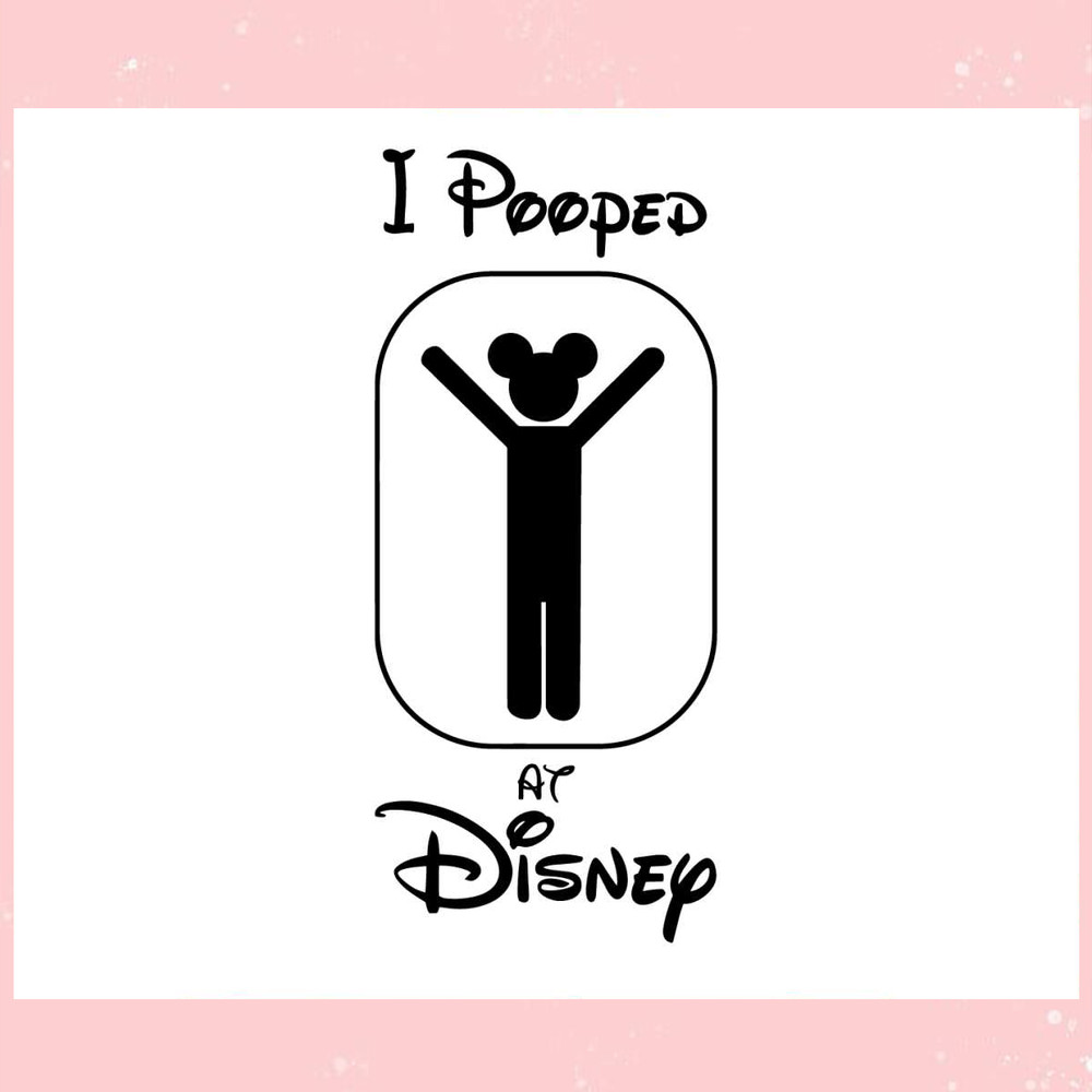 Funny I Pooped At Disney SVG.jpg
