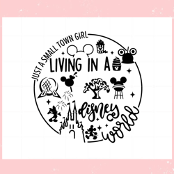 Just A Small Town Girl Living In A Disney World Svg Cutting Files,Disney svg, Mickey mouse,Princess, Movie