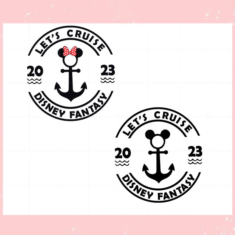 Let's Cruise 2023 Disney Fantasy Best SVG Cutting Digital Files.jpg